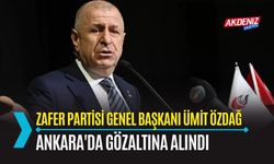 ZAFER PARTİSİ GENEL BAŞKANI ÜMİT ÖZDAĞ GÖZALTINA ALINDI