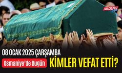 OSMANİYE'DE 08 OCAK 2025 ÇARŞAMBA GÜNÜ VEFAT EDENLER