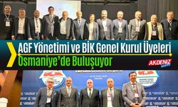 AGF YÖNETİMİ VE BİK GENEL KURUL ÜYELERİ OSMANİYE’DE BULUŞUYOR