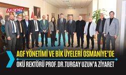 OSMANİYE: AGF YÖNETİMİ VE BİK GENEL KURUL ÜYELERİ OKÜ'DE