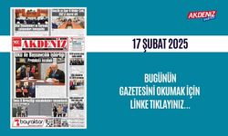 AKDENİZ GAZETESİNDE 17 Şubat 2025'TE HANGİ HABERLERE YER VERİLDİ