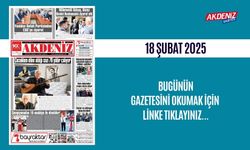 AKDENİZ GAZETESİNDE 18 Şubat 2025'TE HANGİ HABERLERE YER VERİLDİ