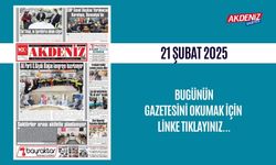 AKDENİZ GAZETESİNDE 21 Şubat 2025'TE HANGİ HABERLERE YER VERİLDİ