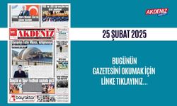 AKDENİZ GAZETESİNDE 25 Şubat 2025'TE HANGİ HABERLERE YER VERİLDİ