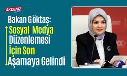 Bakan Göktaş: Sosyal Medya Düzenlemesi İçin Son Aşamaya Gelindi