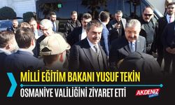 OSMANİYE: BAKAN YUSUF TEKİN VALİLİĞİ ZİYARET ETTİ