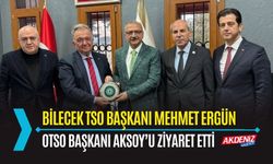 OSMANİYE: BİLECİK TSO BAŞKANI VE BİK ÜYESİ MEHMET ERGÜN'DEN OTSO ZİYARETİ