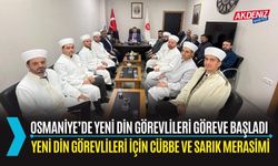 OSMANİYE’DE YENİ ATANAN DİN GÖREVLİLERİ İÇİN CÜBBE VE SARIK GİYME MERASİMİ DÜZENLENDİ