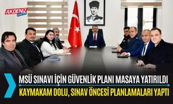 OSMANİYE: KADİRLİ’DE MSÜ SINAVI GÜVENLİK TOPLANTISI YAPILDI