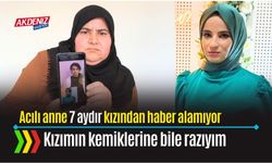 OSMANİYE: 7 AYDIR ARANAN GENÇ KIZ HALA BULUNAMADI