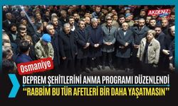 OSMANİYE: 6 ŞUBAT DEPREM ŞEHİTLERİNİ ANMA PROGRAMI DÜZENLENDİ