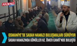 OSMANİYE: SABAH NAMAZI BULUŞMASI BU HAFTA HZ. ÖMER CAMİİ’NDE GERÇEKLEŞTİRİLDİ