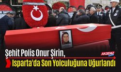 Şehit Polis Onur Şirin, Memleketi Isparta'da Son Yolculuğuna Uğurlandı