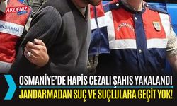 OSMANİYE’DE HAPİS CEZALI ŞAHIS YAKALANDI