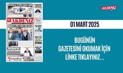 AKDENİZ GAZETESİNDE 01 Mart 2025'TE HANGİ HABERLERE YER VERİLDİ