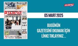 AKDENİZ GAZETESİNDE 05 Mart 2025'TE HANGİ HABERLERE YER VERİLDİ