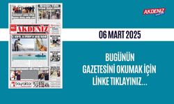 AKDENİZ GAZETESİNDE 06 Mart 2025'TE HANGİ HABERLERE YER VERİLDİ