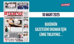 AKDENİZ GAZETESİNDE 10 Mart 2025'TE HANGİ HABERLERE YER VERİLDİ