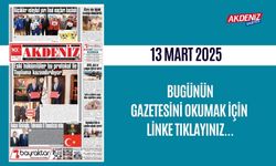 AKDENİZ GAZETESİNDE 13 Mart 2025'TE HANGİ HABERLERE YER VERİLDİ