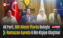 AK PARTİ, "40 AİLE 40 İFTAR" İLE 6 BİN KİŞİYE ULAŞTI