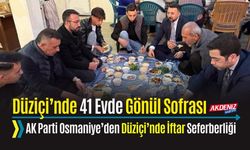 OSMANİYE: DÜZİÇİ’NDE 41 EVDE İFTAR SOFRASI KURULDU