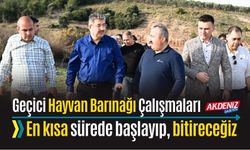 GEÇİCİ HAYVAN BARINAĞI, EN KISA SÜREDE BAŞLAYIP, BİTİRİLECEK