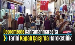 Depremzede Kahramanmaraş’ta Tarihi Kapalı Çarşı Yeniden Hareketlendi