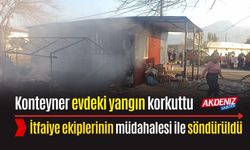 OSMANİYE: KONTEYNER EVDEKİ YANGIN KORKUTTU