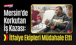 Mersin'de Korkutan İş Kazası: İtfaiye Ekipleri Müdahale Etti