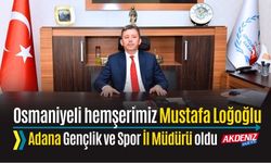 ADANA GENÇLİK VE SPOR İL MÜDÜRÜ, ARTIK BİR OSMANİYELİ