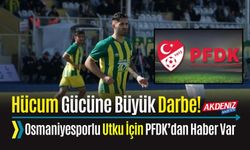 OSMANİYESPORLU UTKU İÇİN PFDK'DAN HABER VAR!