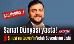 Şinasi Yurtsever'in VEFATI Sevenlerini ÜZDÜ