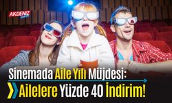 Sinemada Aile Yılı Müjdesi: Ailelere Yüzde 40 İndirim!