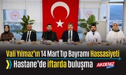 VALİ YILMAZ, HASTANE ÇALIŞANLARIYLA İFTARDA BULUŞTU