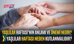 YAŞLILAR HAFTASI’NIN ANLAMI VE ÖNEMİ NEDİR? YAŞLILAR HAFTASI NEDEN KUTLANMALIDIR?