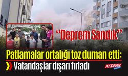 Patlamalar ortalığı toz duman etti: Vatandaşlar deprem oluyor zannetti