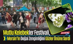 Mutlu Kelebekler Festivali, Mersin’in Doğal Zenginliğini Gözler Önüne Serdi