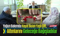 Yoğun Bakımda Hayat Bulan Yaşlı Çift, Altınlarını Geleceğe Bağışladılar