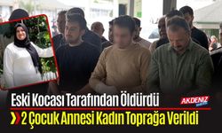 Adana'da Eski Kocası Tarafından Öldürülen 2 Çocuk Annesi Toprağa Verildi