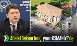 Adalet Bakanı Yılmaz Tunç, Osmaniye'ye Geliyor