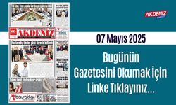 Akdeniz Gazetesinde 07 Mayıs 2025'te Hangi Haberlere Yer Verildi