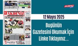 Akdeniz Gazetesinde 12 Mayıs 2025'te Hangi Haberlere Yer Verildi
