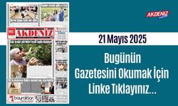 Akdeniz Gazetesinde 21 Mayıs 2025'te Hangi Haberlere Yer Verildi