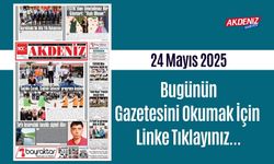 Akdeniz Gazetesinde 24 Mayıs 2025'te Hangi Haberlere Yer Verildi