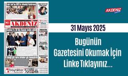 Akdeniz Gazetesinde 31 Mayıs 2025'te Hangi Haberlere Yer Verildi