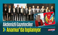 Akdenizli Gazeteciler Anamur’da toplanıyor