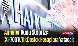 Anneler Günü Sürprizi: 700 TL’lik Destek Hesaplara Yatacak