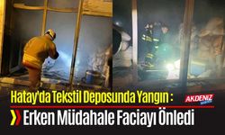 Hatay'da Tekstil Deposunda Yangın Paniği