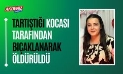 Kocası tarafından hayattan koparıldı