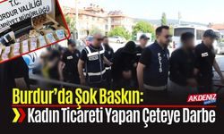 Burdur’da Şok Baskın: Kadın Ticareti Yapan Çeteye Darbe